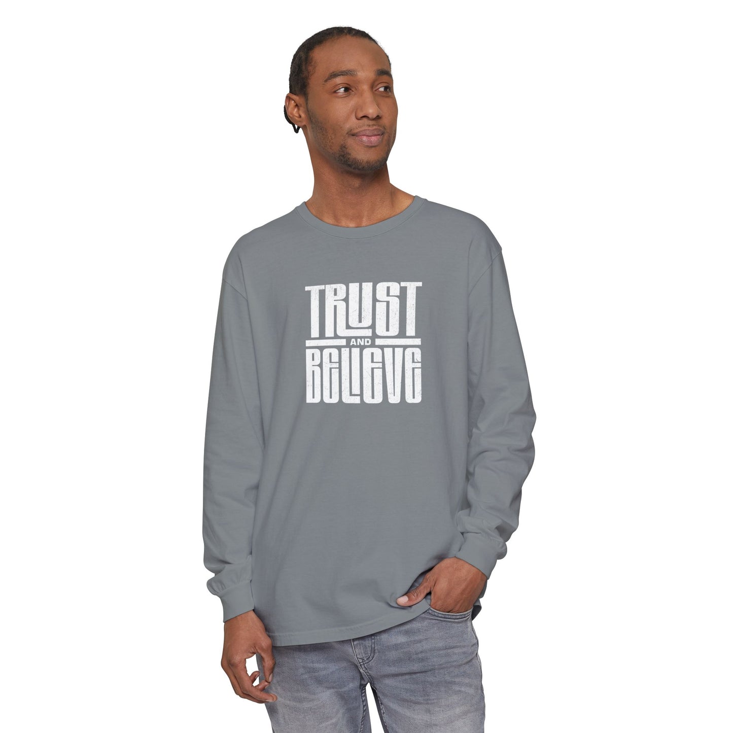 Trust and Believe-Long Sleeve Tee - Comfort Colors