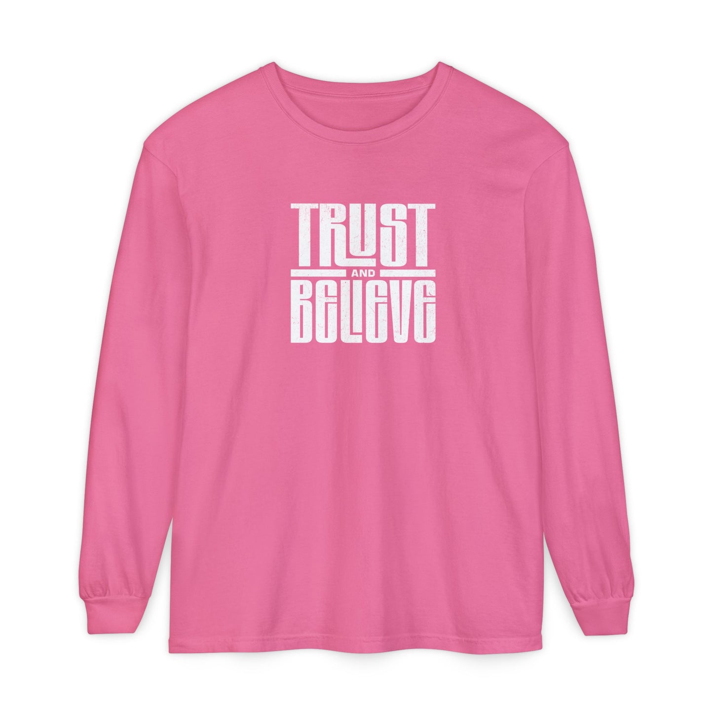 Trust and Believe-Long Sleeve Tee - Comfort Colors