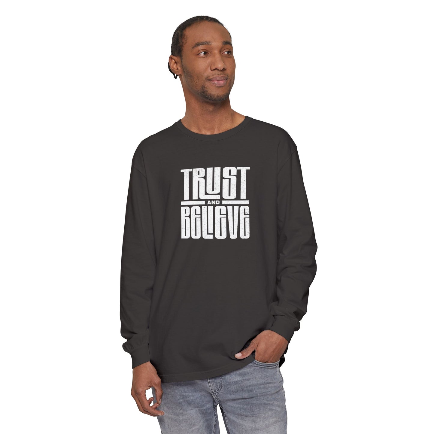 Trust and Believe-Long Sleeve Tee - Comfort Colors