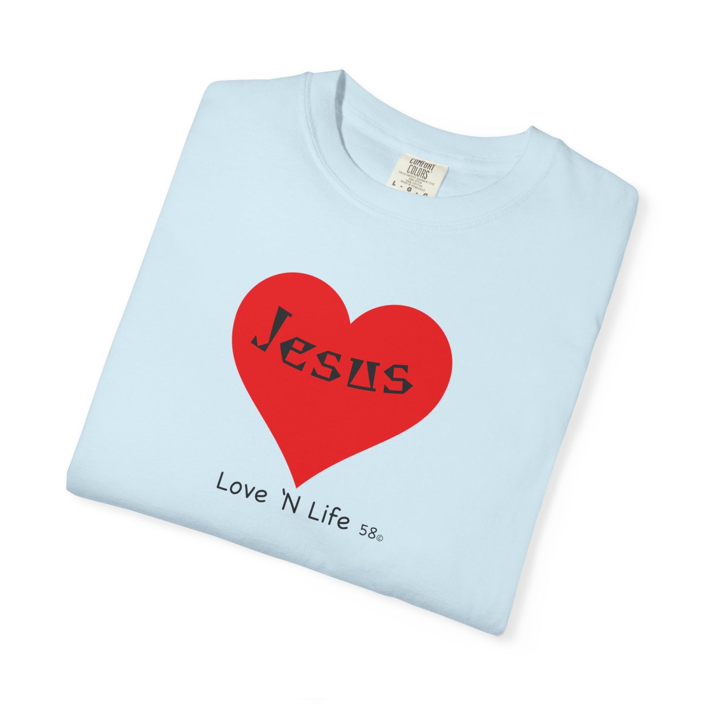 Jesus is Love N Life 58 Tee - Comfort Colors