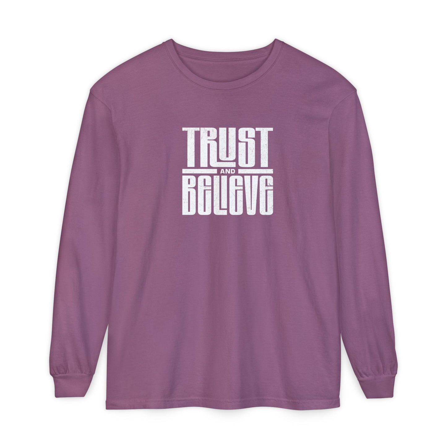 Trust and Believe-Long Sleeve Tee - Comfort Colors