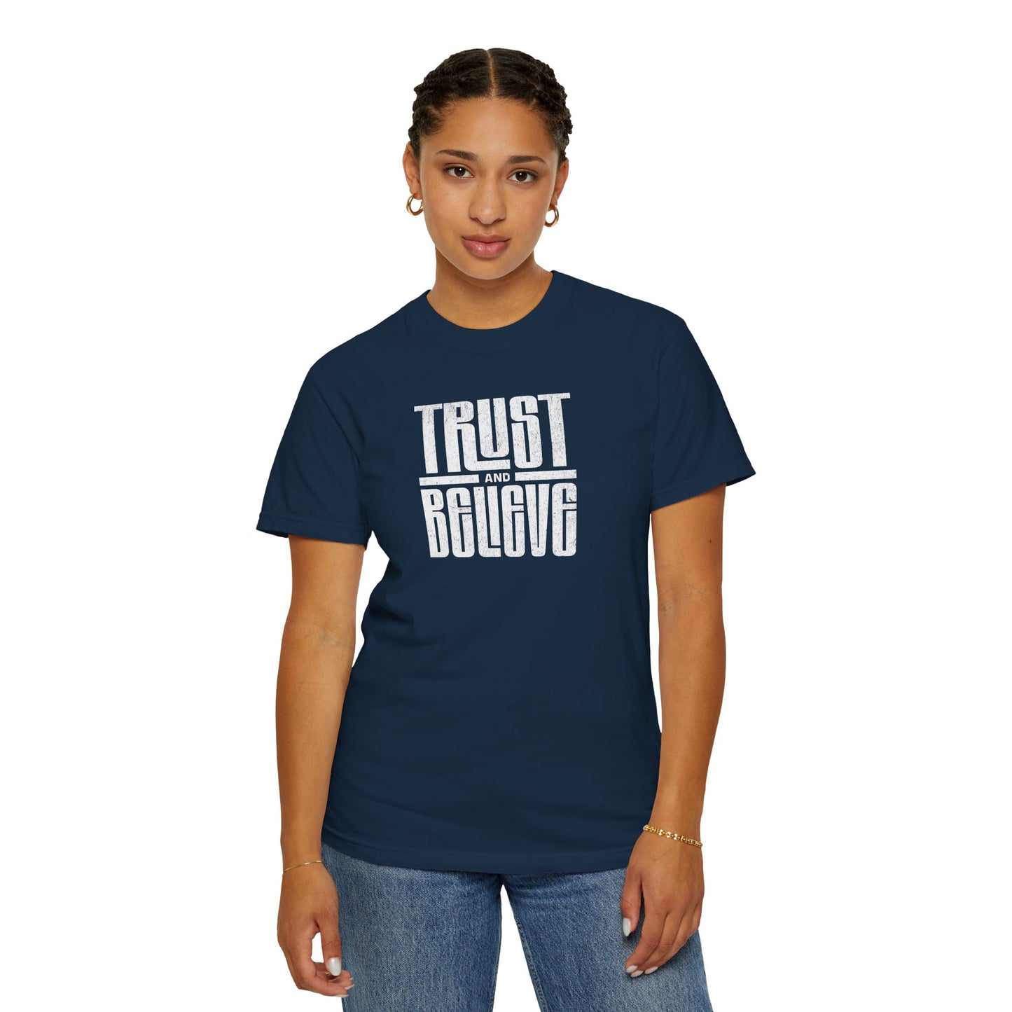 Trust and Believe - Comfort Colors