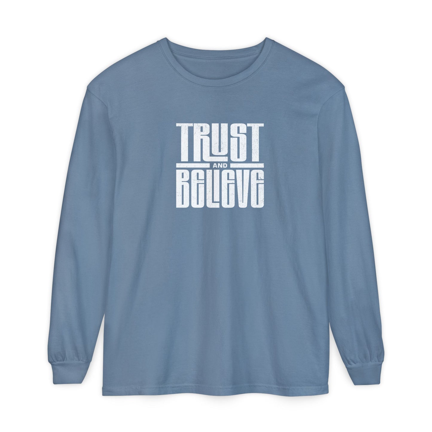 Trust and Believe-Long Sleeve Tee - Comfort Colors