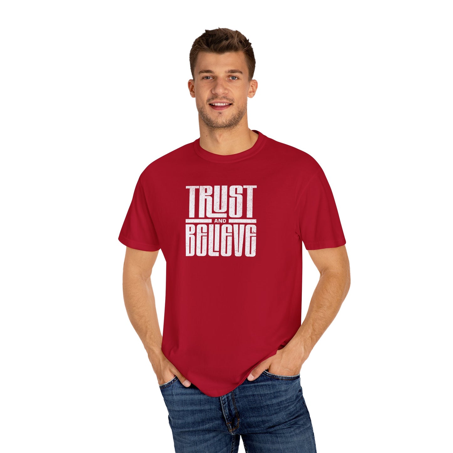 Trust and Believe - Comfort Colors