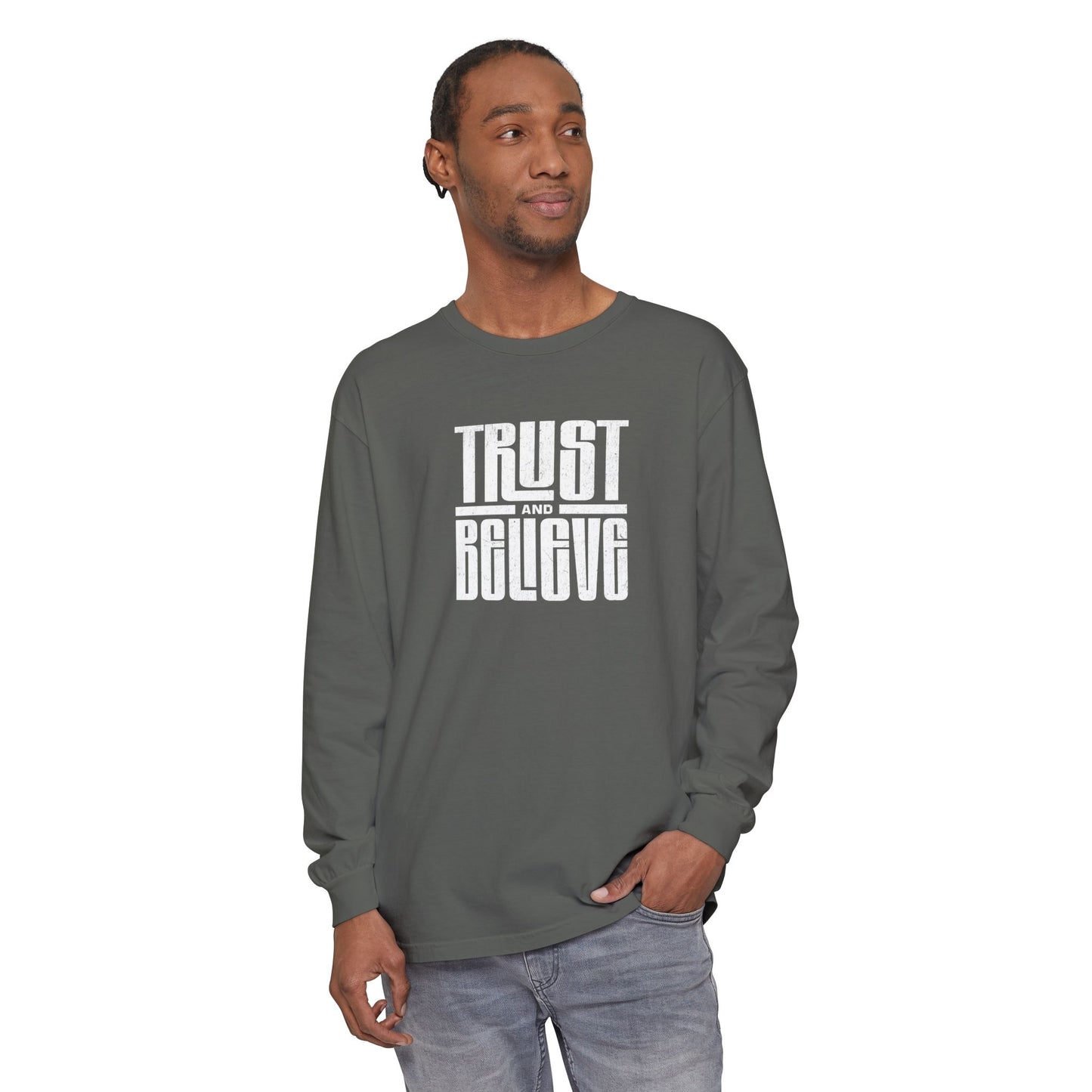 Trust and Believe-Long Sleeve Tee - Comfort Colors
