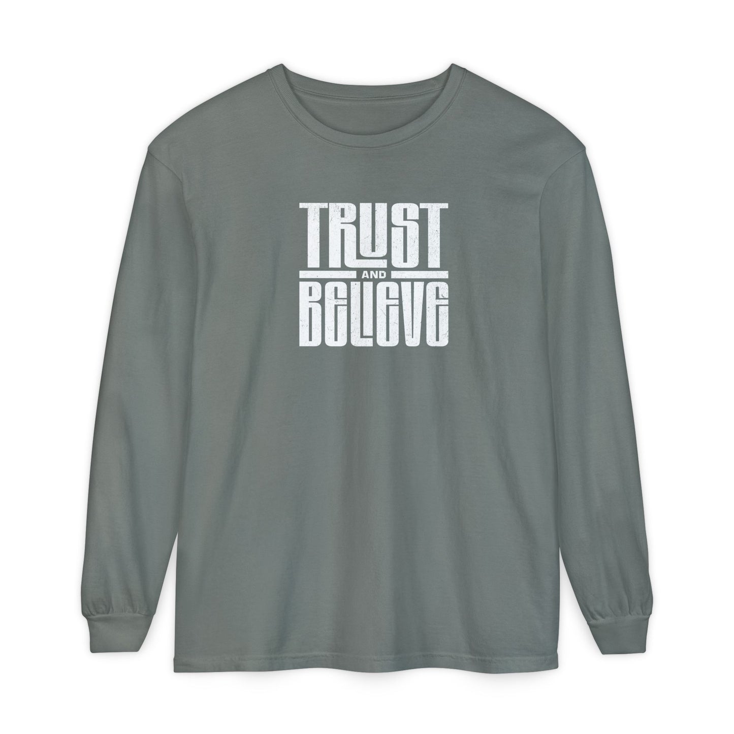Trust and Believe Comfort Colors Long Sleeve