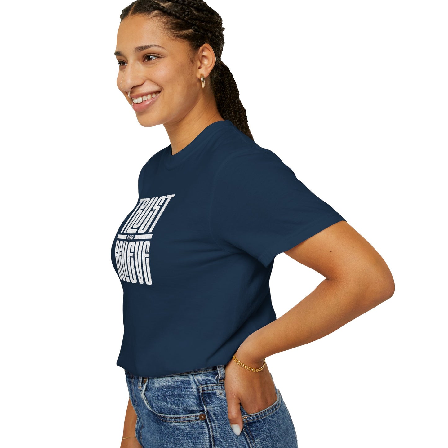 Trust and Believe - Comfort Colors