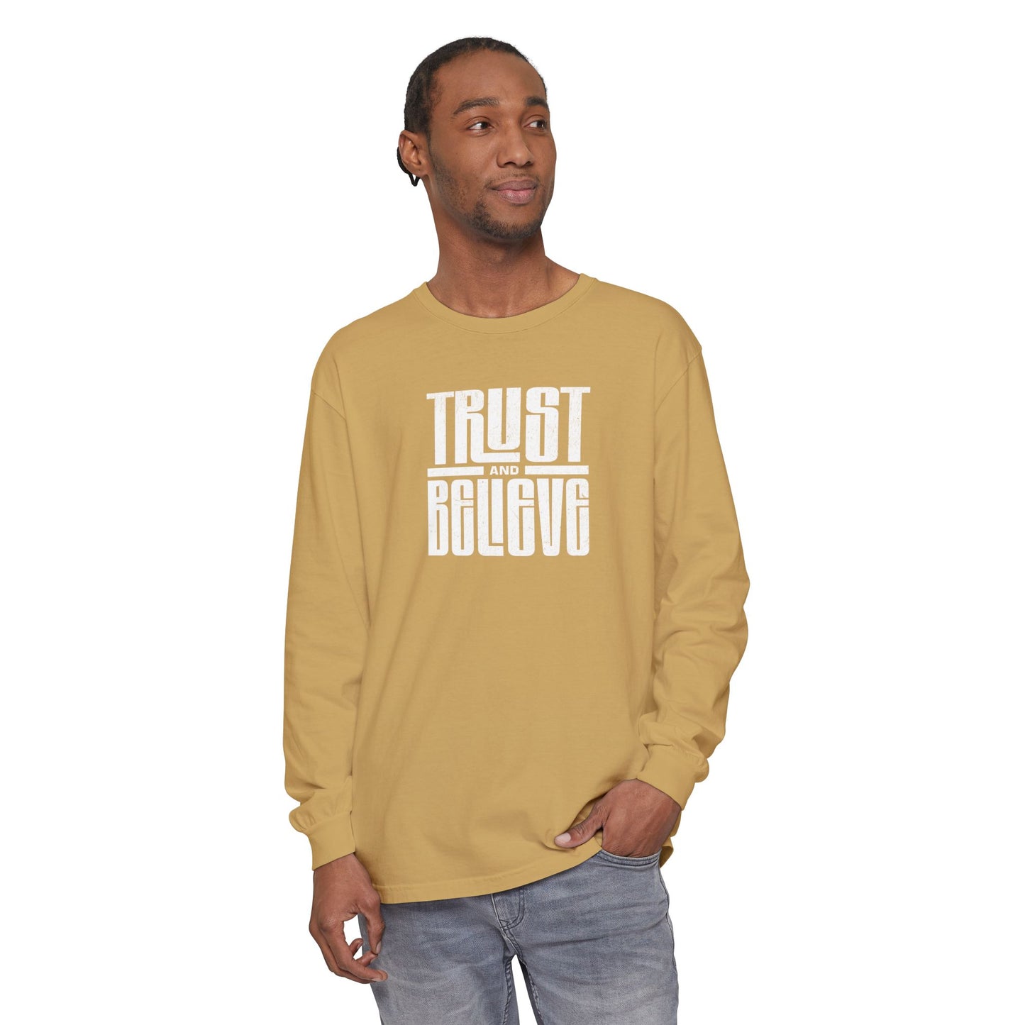 Trust and Believe Comfort Colors Long Sleeve