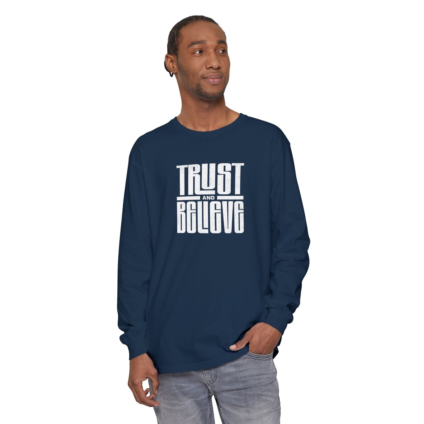 Trust and Believe-Long Sleeve Tee - Comfort Colors