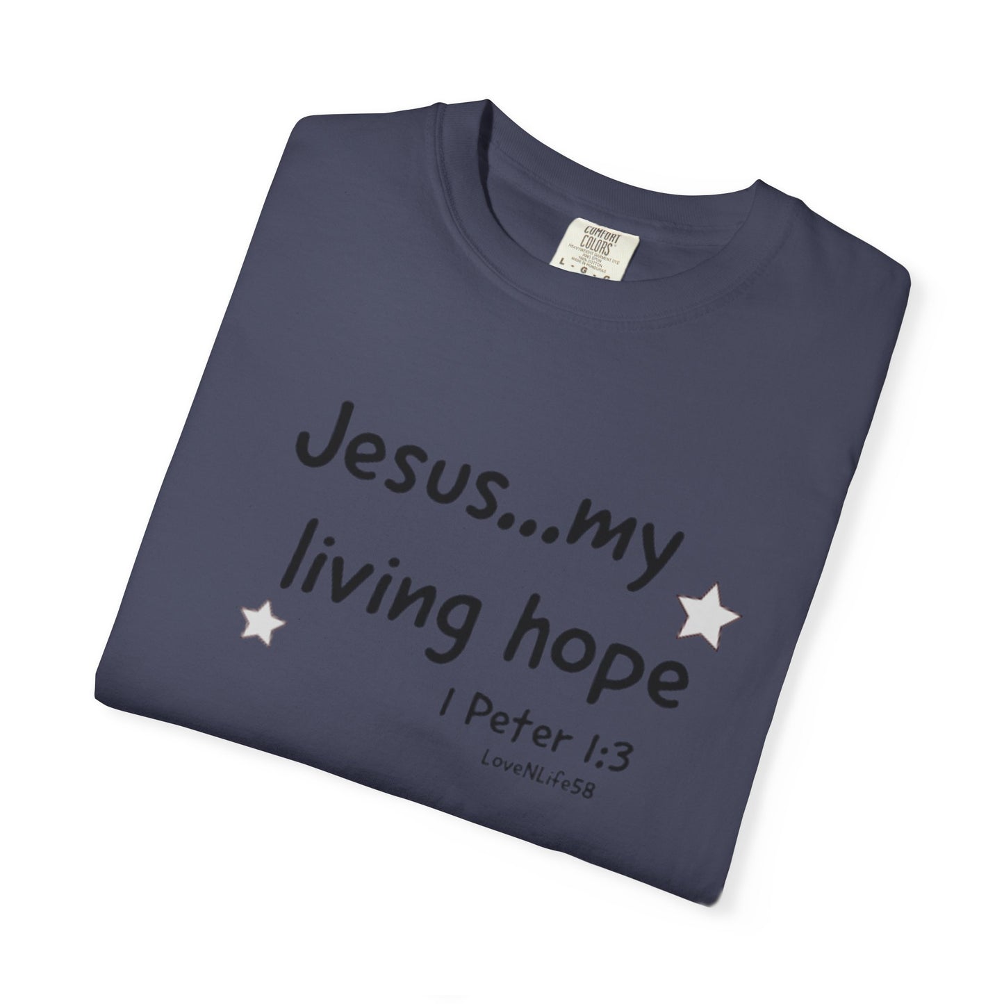 Jesus My Living Hope - Comfort Colors