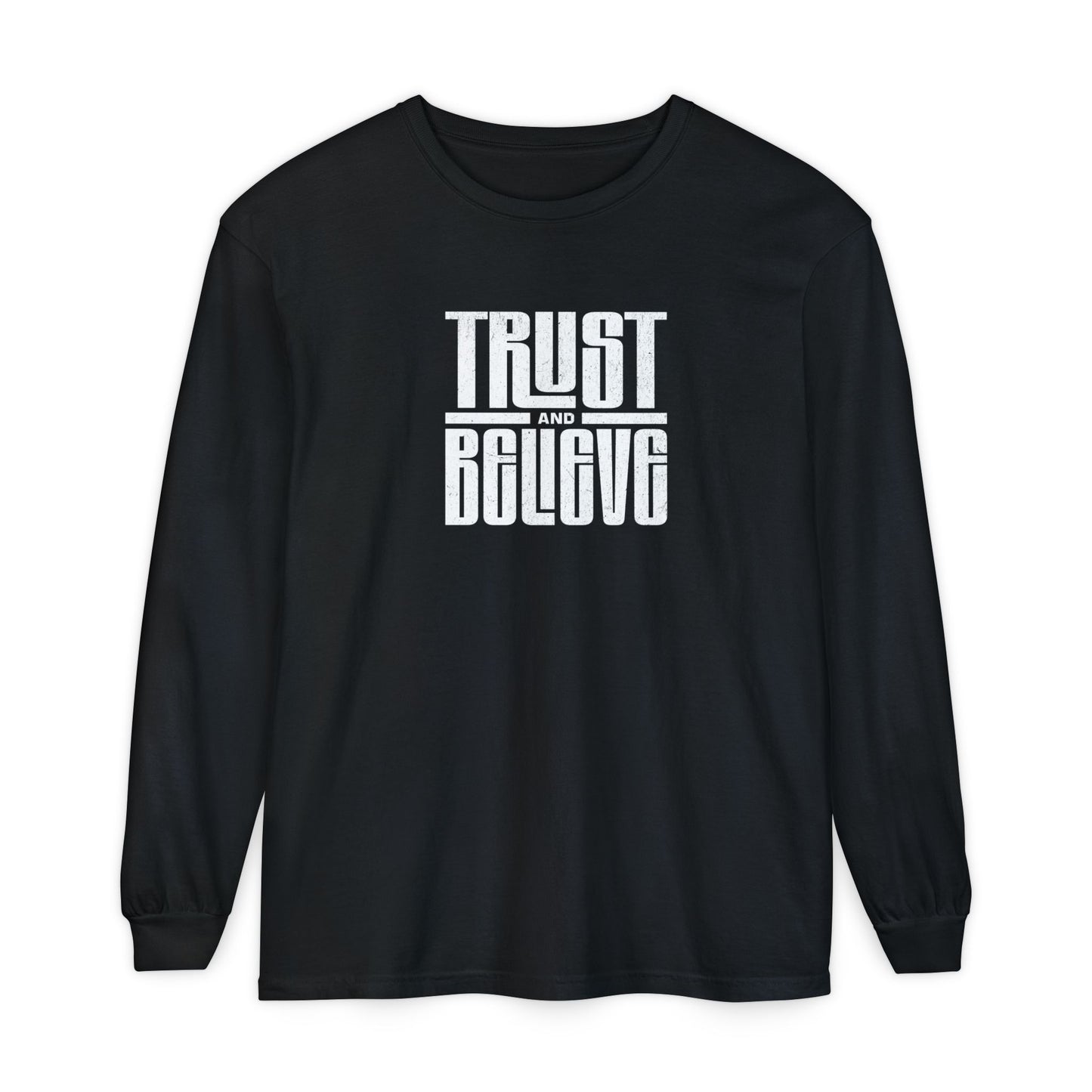 Trust and Believe-Long Sleeve Tee - Comfort Colors