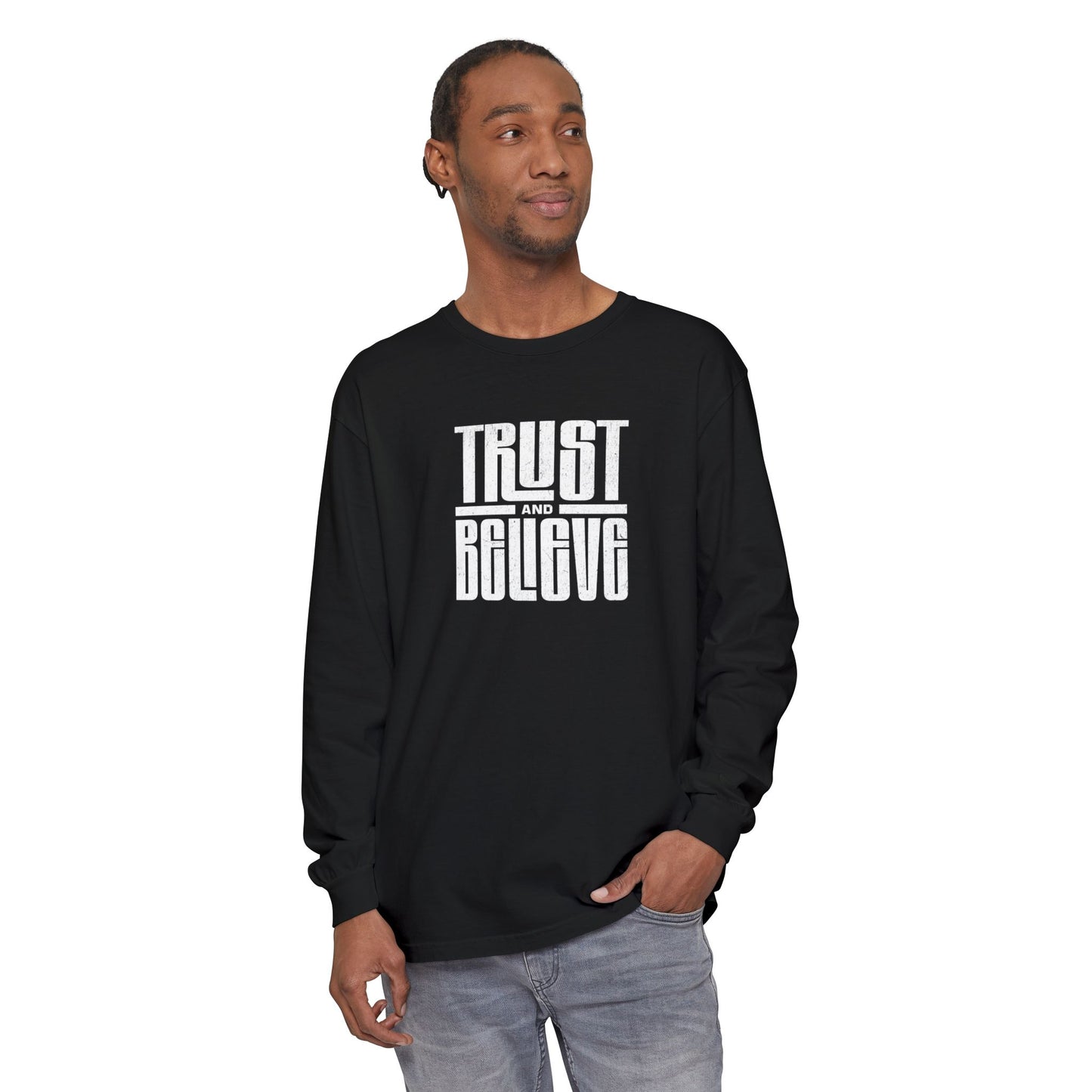 Trust and Believe-Long Sleeve Tee - Comfort Colors
