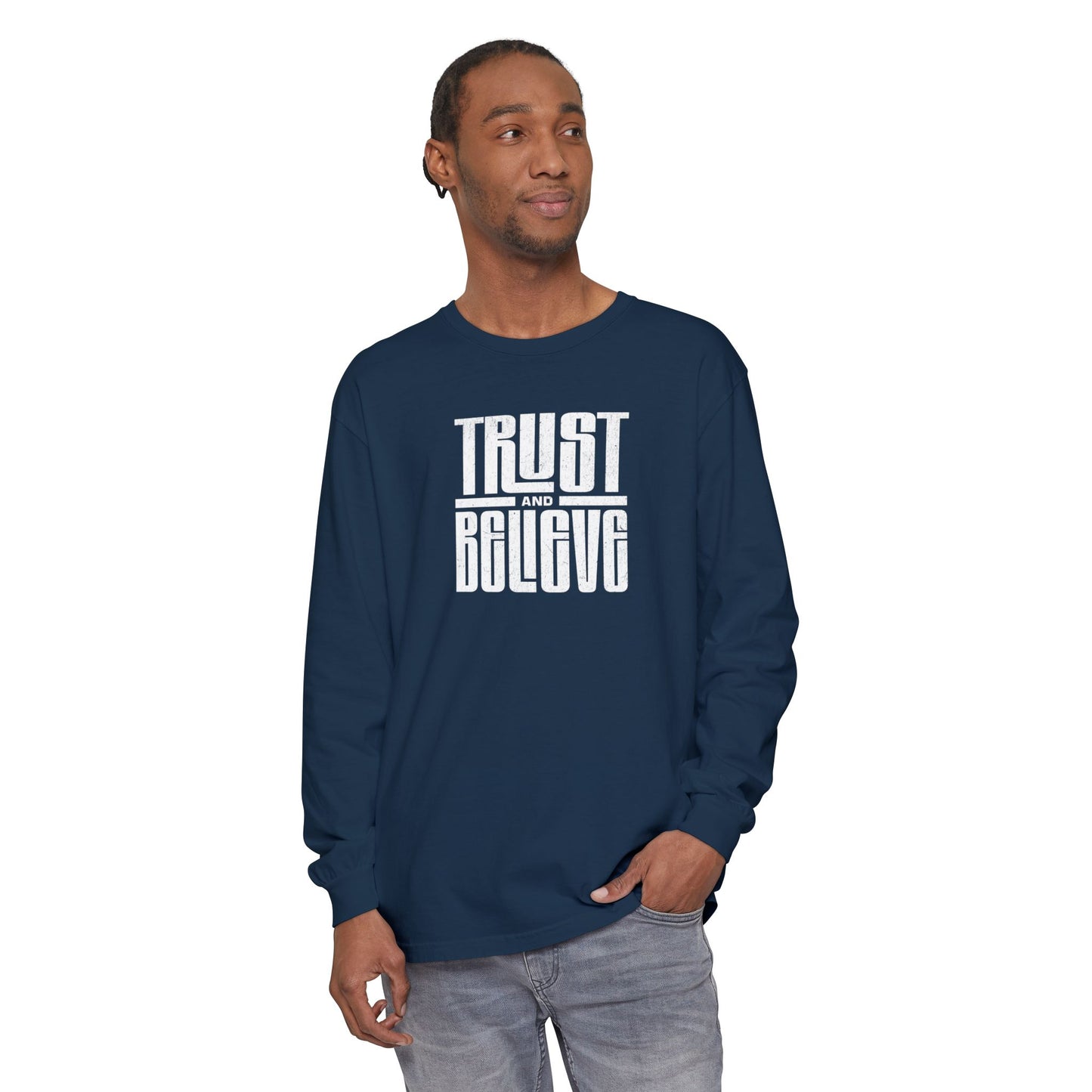 Trust and Believe Comfort Colors Long Sleeve
