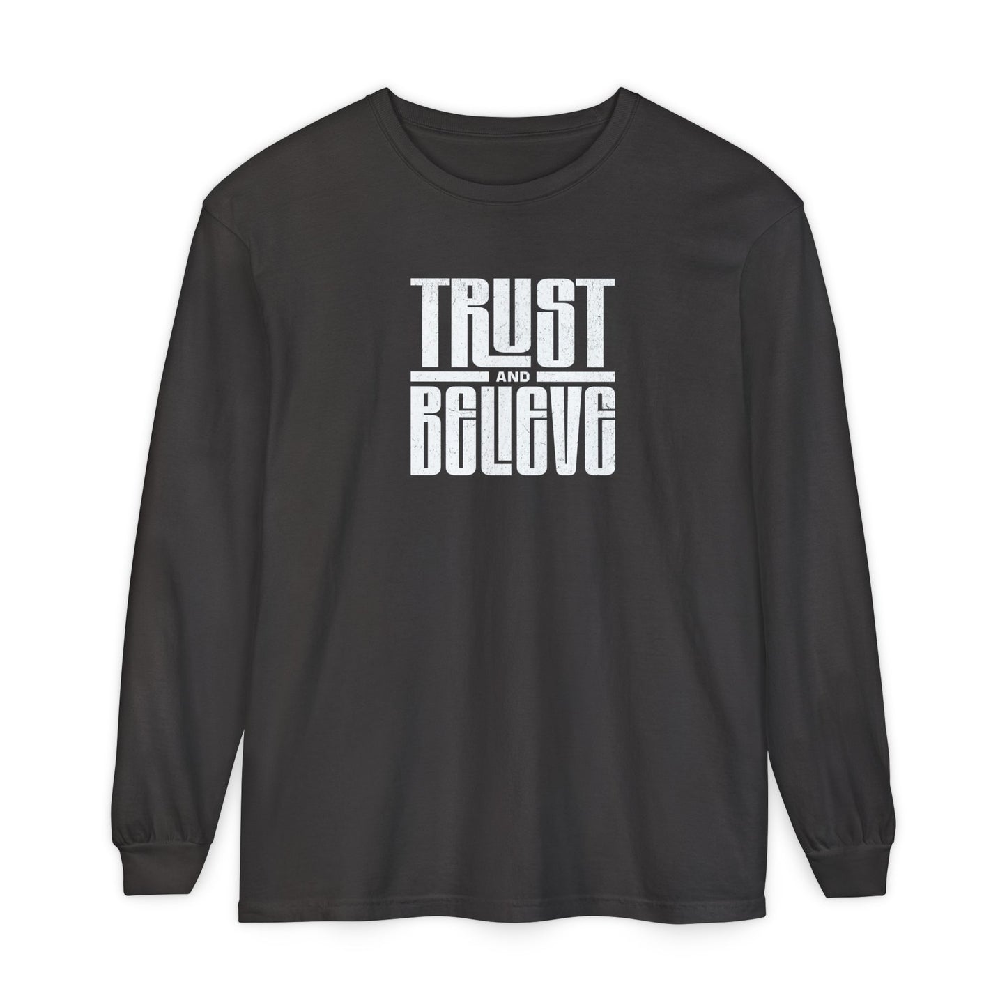 Trust and Believe Comfort Colors Long Sleeve