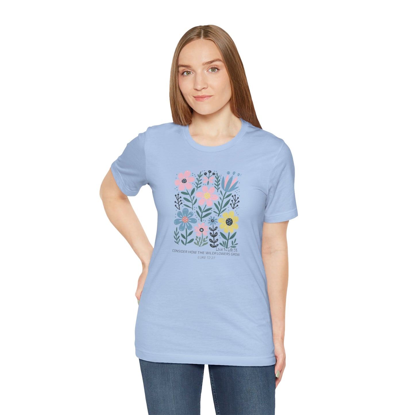 "Consider How the Wildflowers Grow" -Tee - Bella Canvas 3001