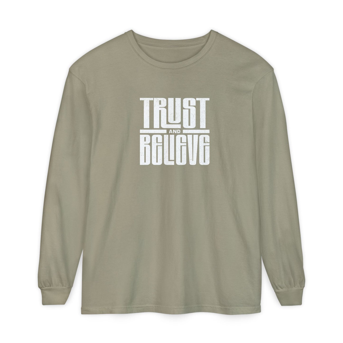 Trust and Believe-Long Sleeve Tee - Comfort Colors