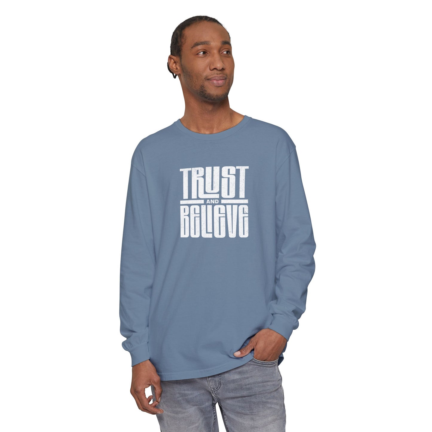 Trust and Believe-Long Sleeve Tee - Comfort Colors