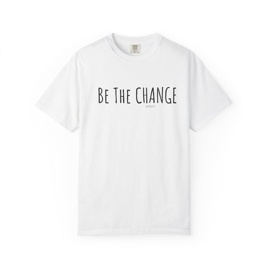 Be The Change Tee - Comfort Colors