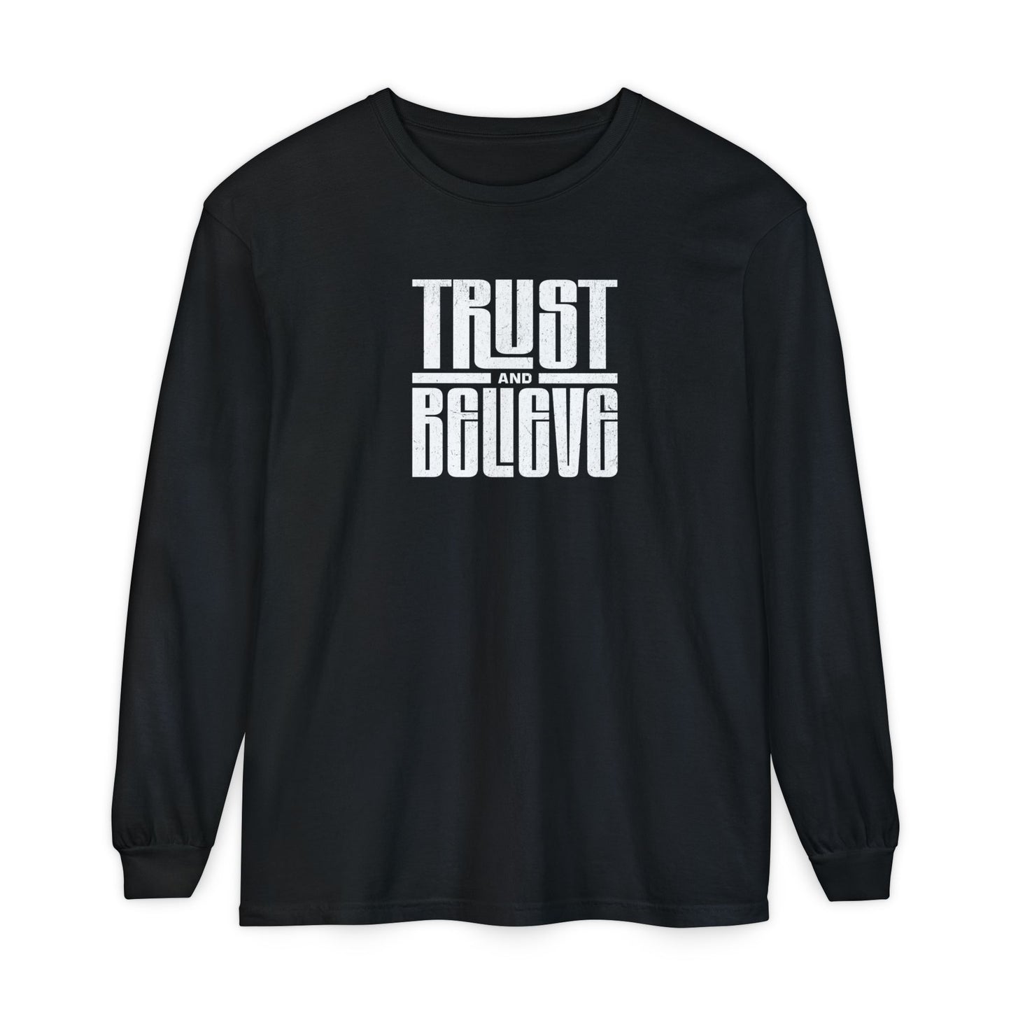 Trust and Believe Comfort Colors Long Sleeve
