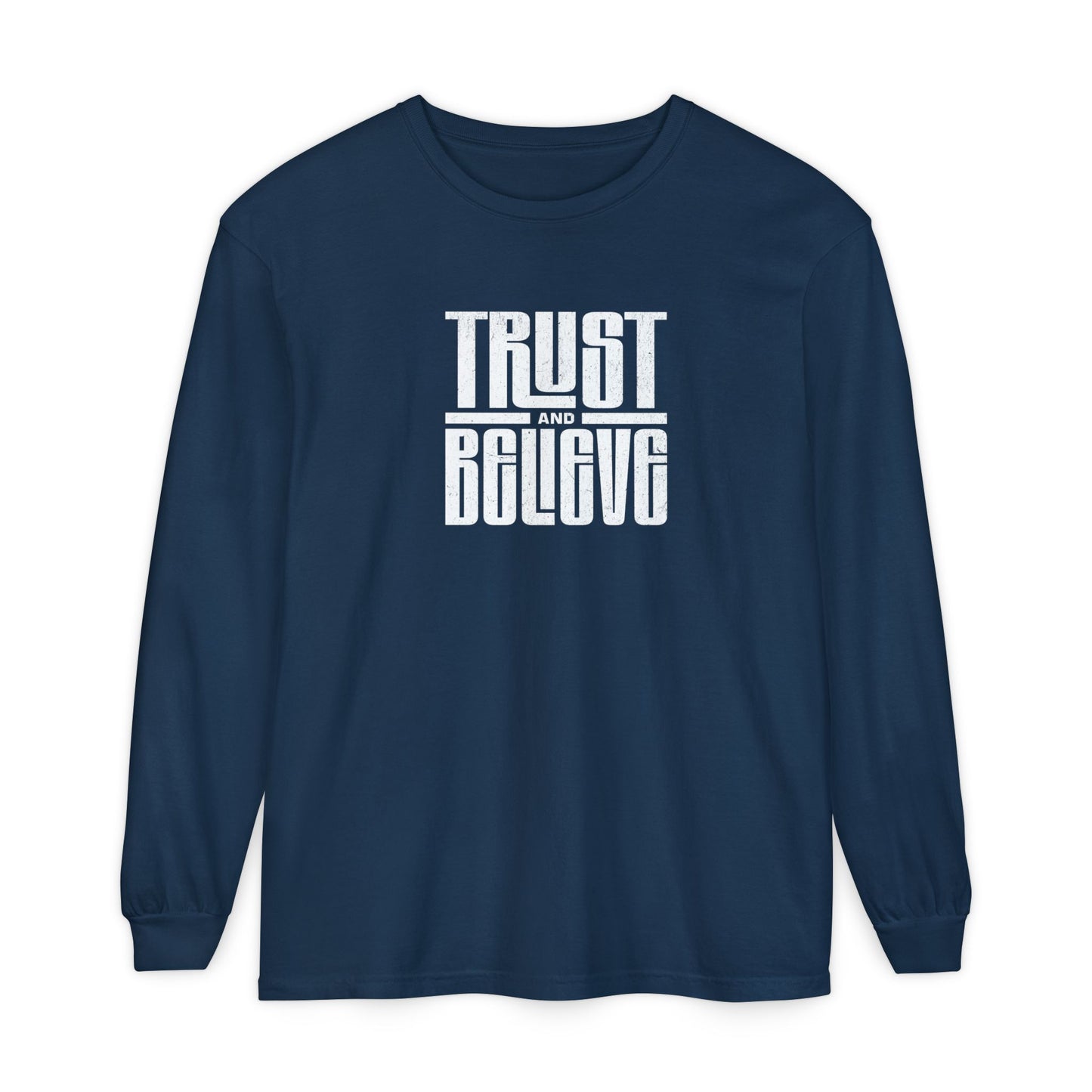 Trust and Believe-Long Sleeve Tee - Comfort Colors