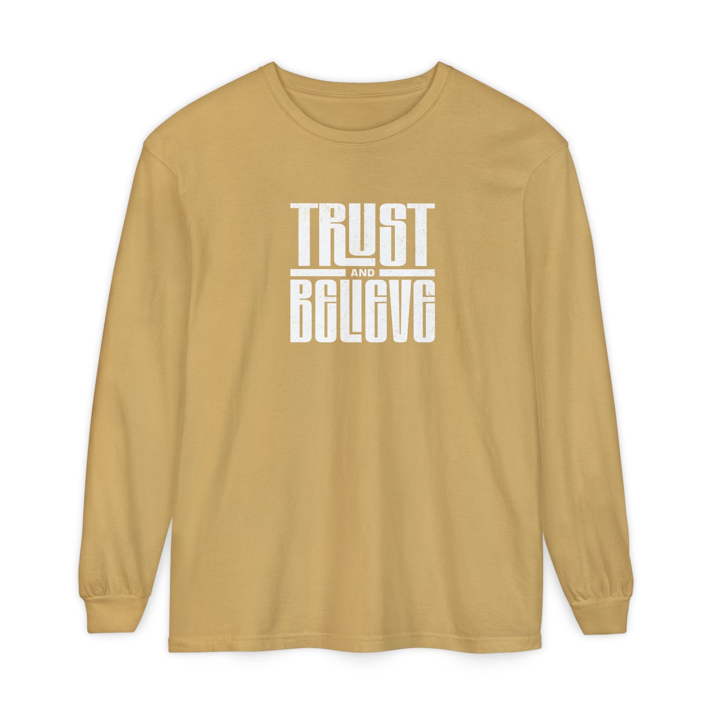 Trust and Believe-Long Sleeve Tee - Comfort Colors
