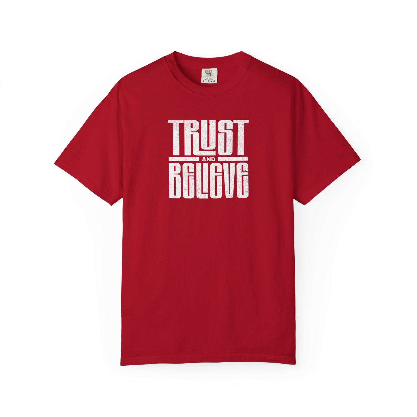Trust and Believe - Comfort Colors