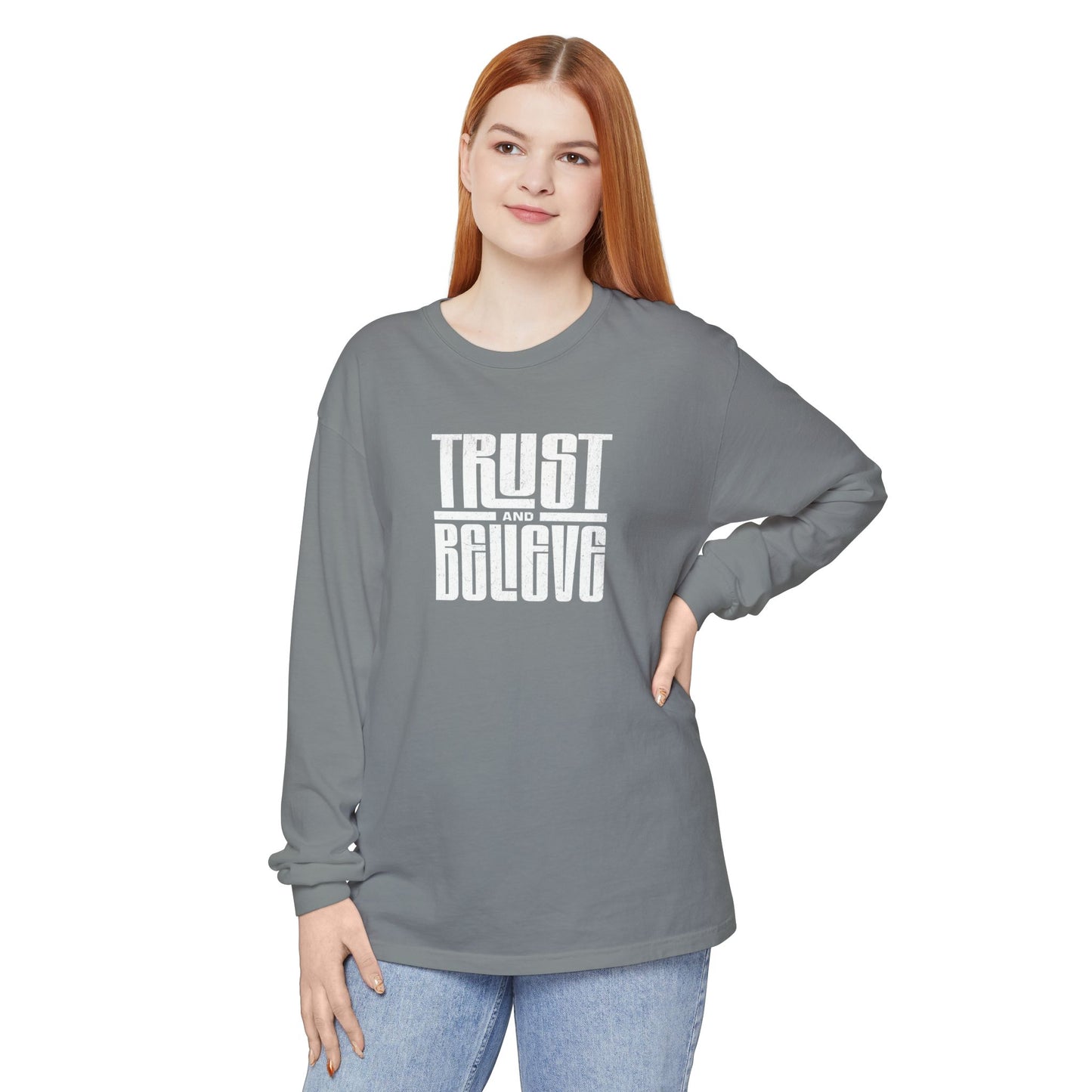 Trust and Believe-Long Sleeve Tee - Comfort Colors
