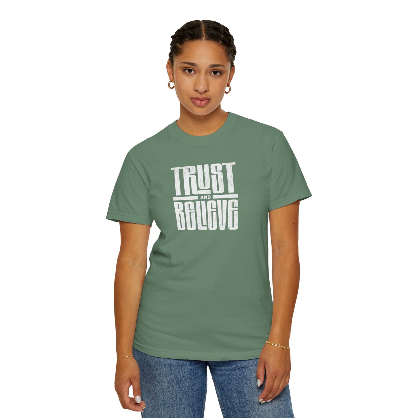 Trust and Believe - Comfort Colors