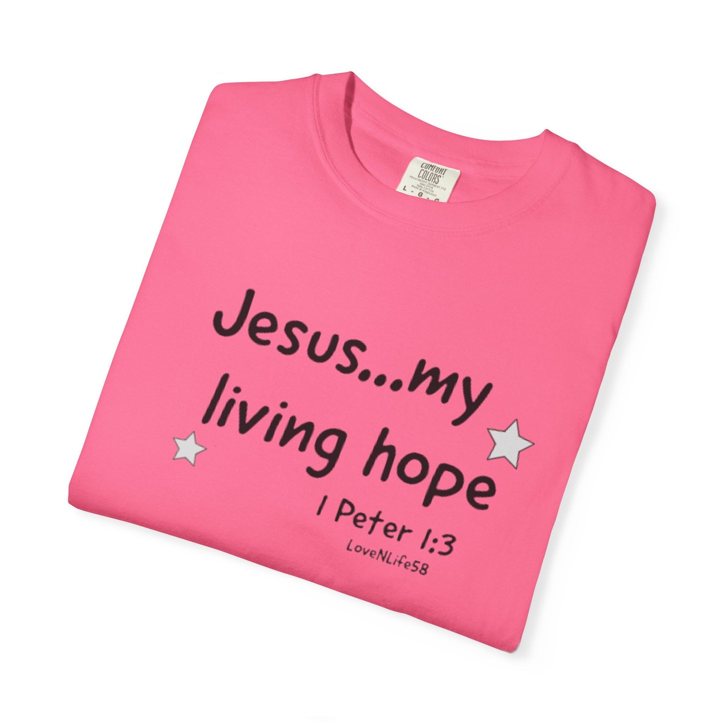 Jesus My Living Hope - Comfort Colors