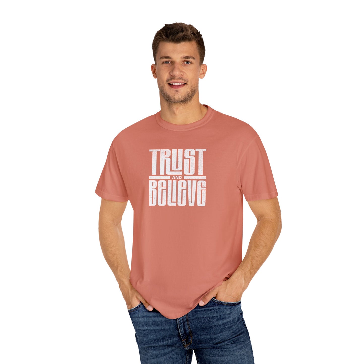 Trust and Believe - Comfort Colors