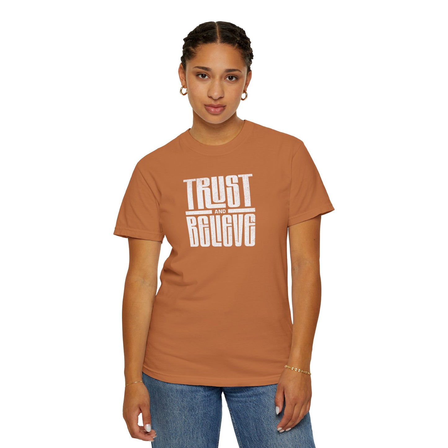 Trust and Believe - Comfort Colors