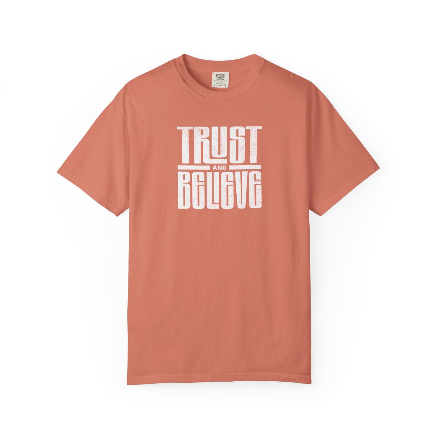 Trust and Believe - Comfort Colors