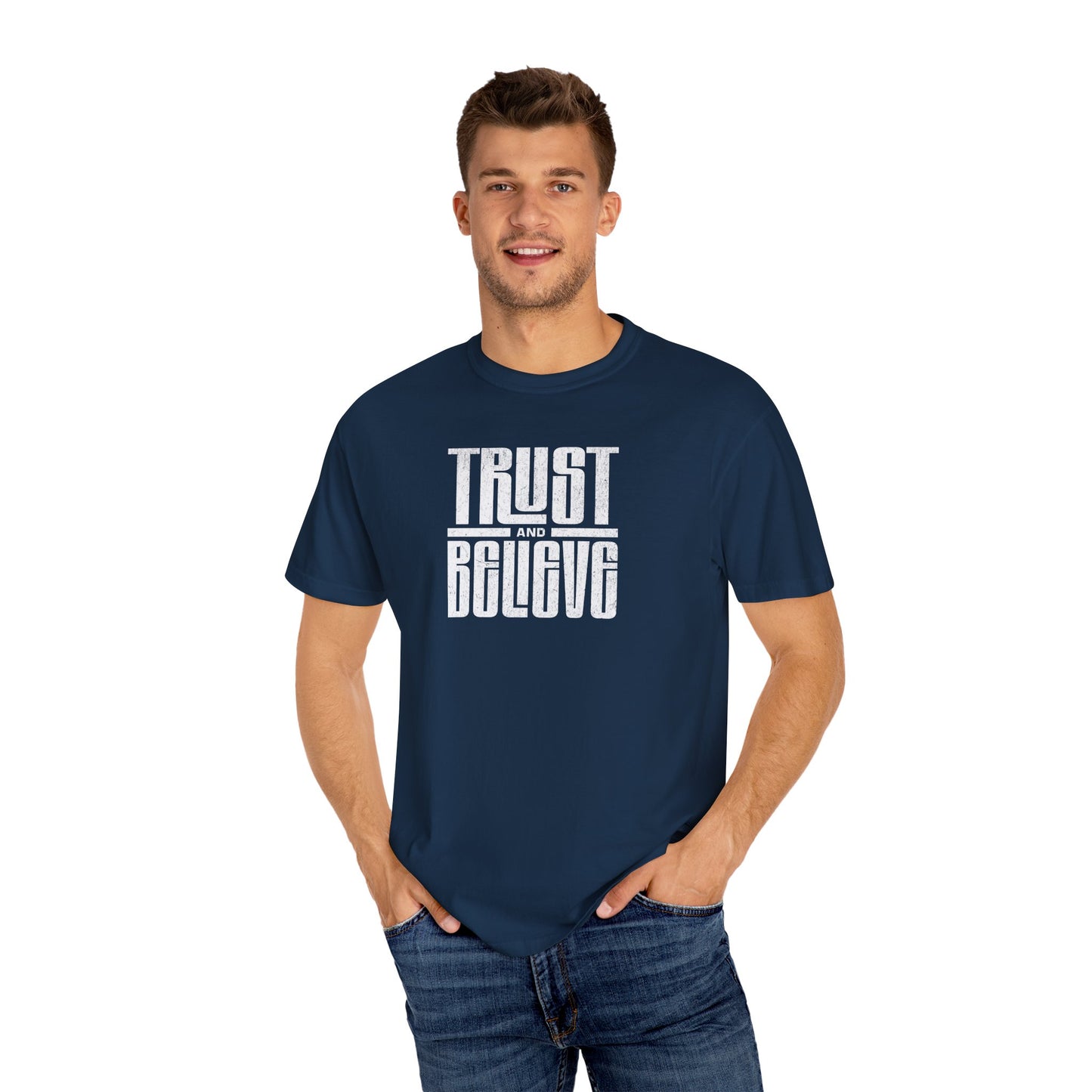 Trust and Believe - Comfort Colors