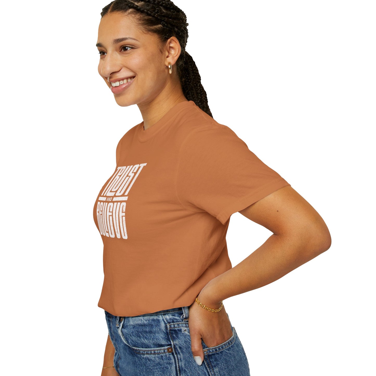 Trust and Believe - Comfort Colors