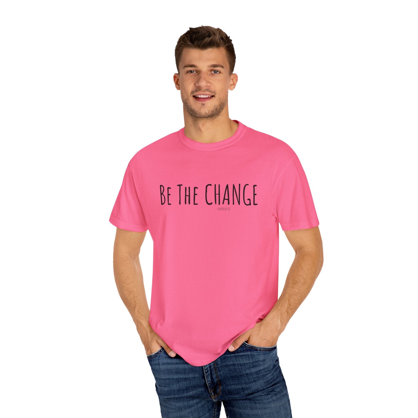 Be The Change - Comfort Colors