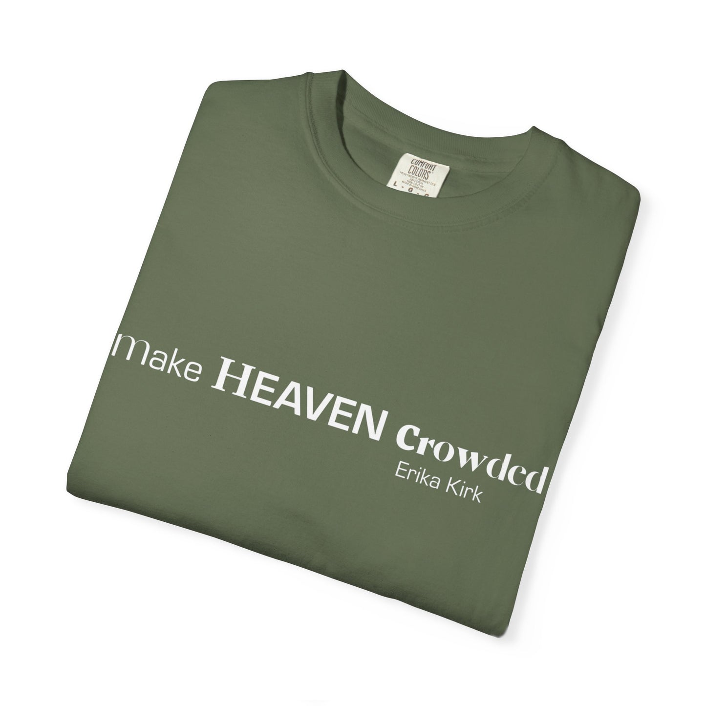 Make Heaven Crowded Tee Erika Kirk - Comfort Colors