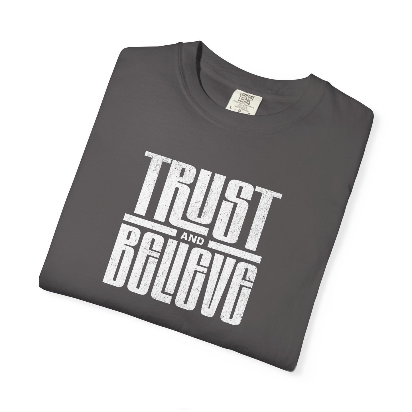 Trust and Believe - Comfort Colors