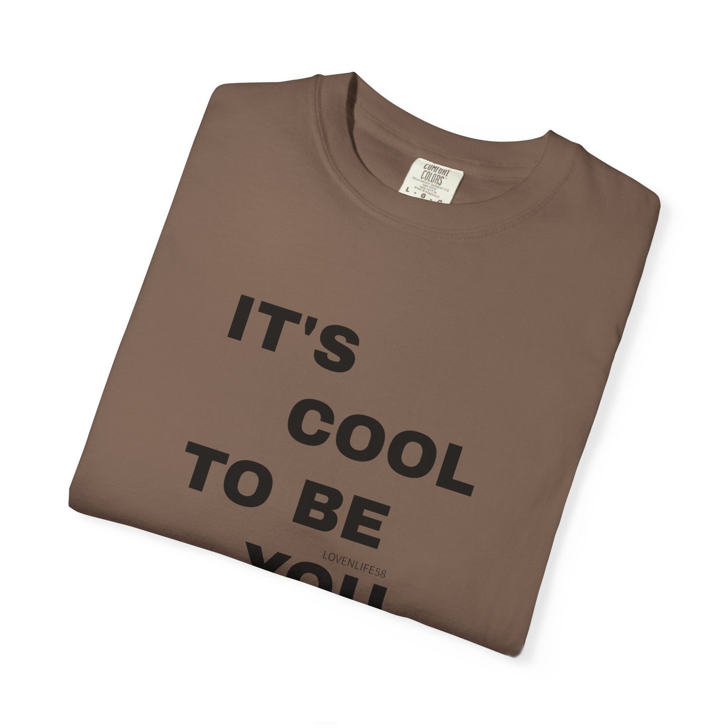 IT'S COOL TO BE YOU Tee