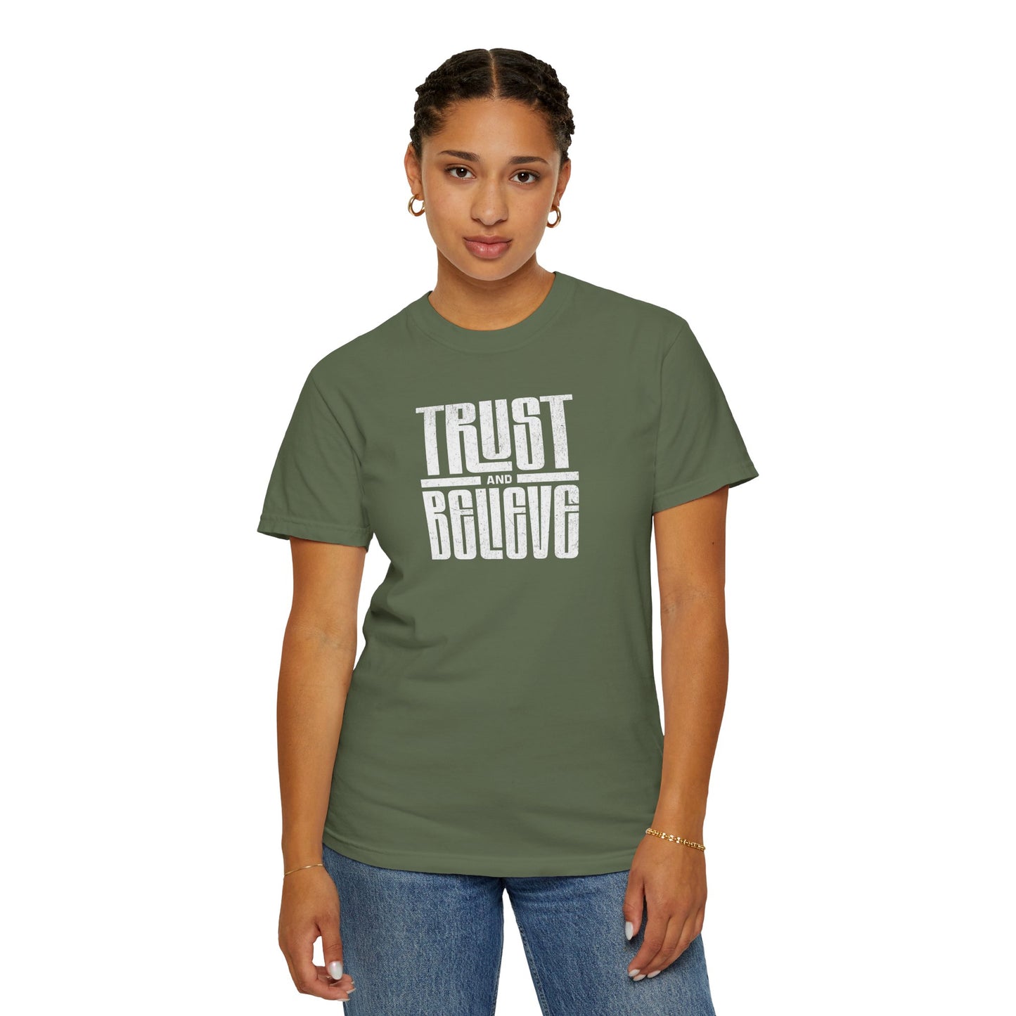 Trust and Believe - Comfort Colors