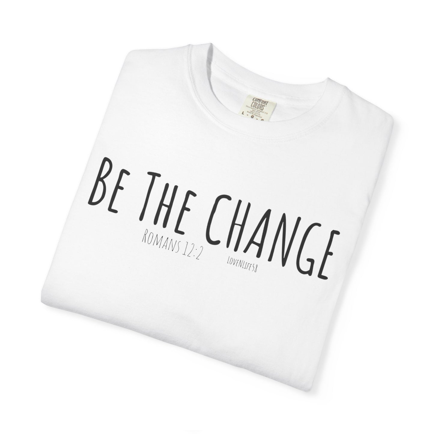 "Be The Change" Tee