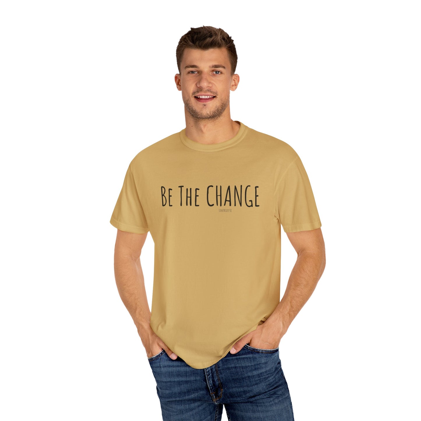 Be The Change - Comfort Colors