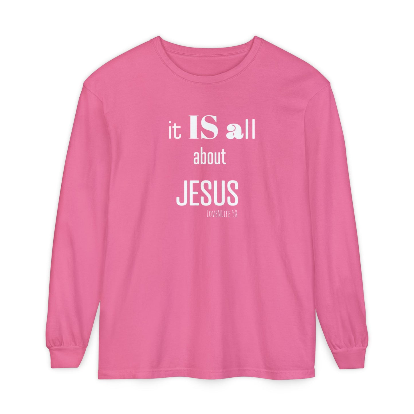 It IS all About JESUS Long Sleeve Tee