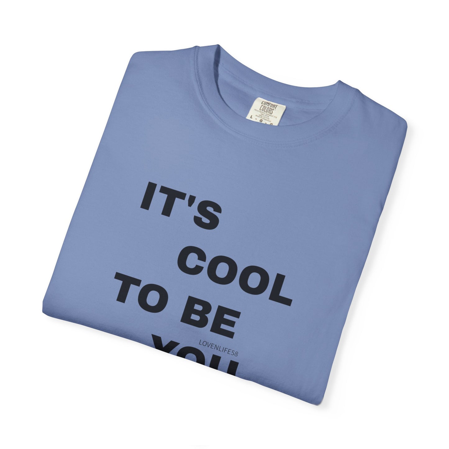 IT'S COOL TO BE YOU Tee