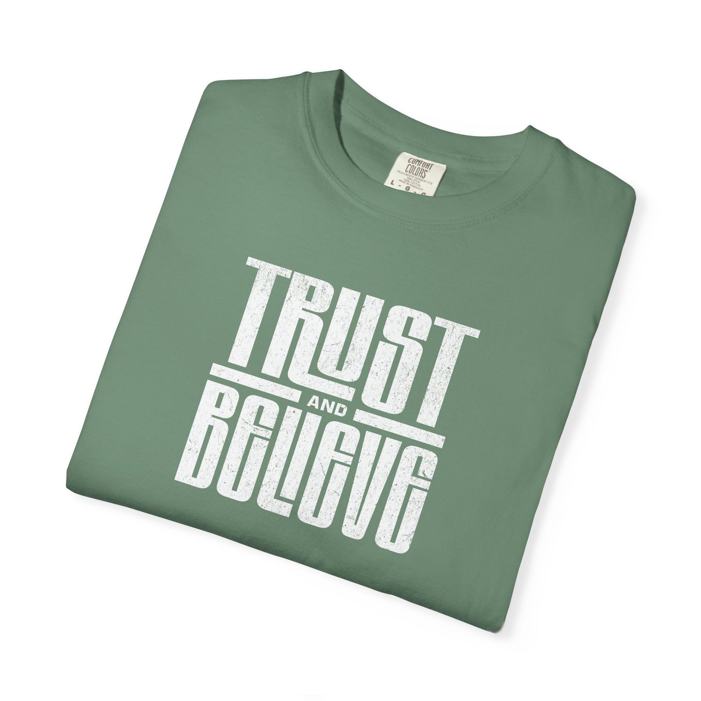 Trust and Believe - Comfort Colors