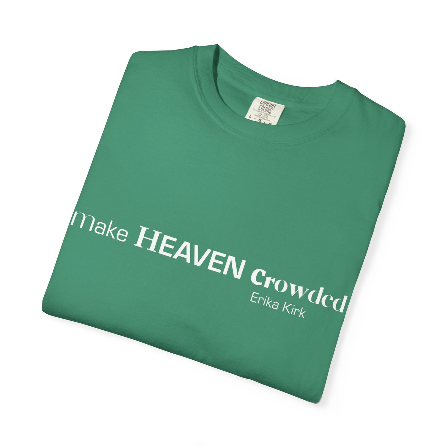 Make Heaven Crowded Tee Erika Kirk - Comfort Colors