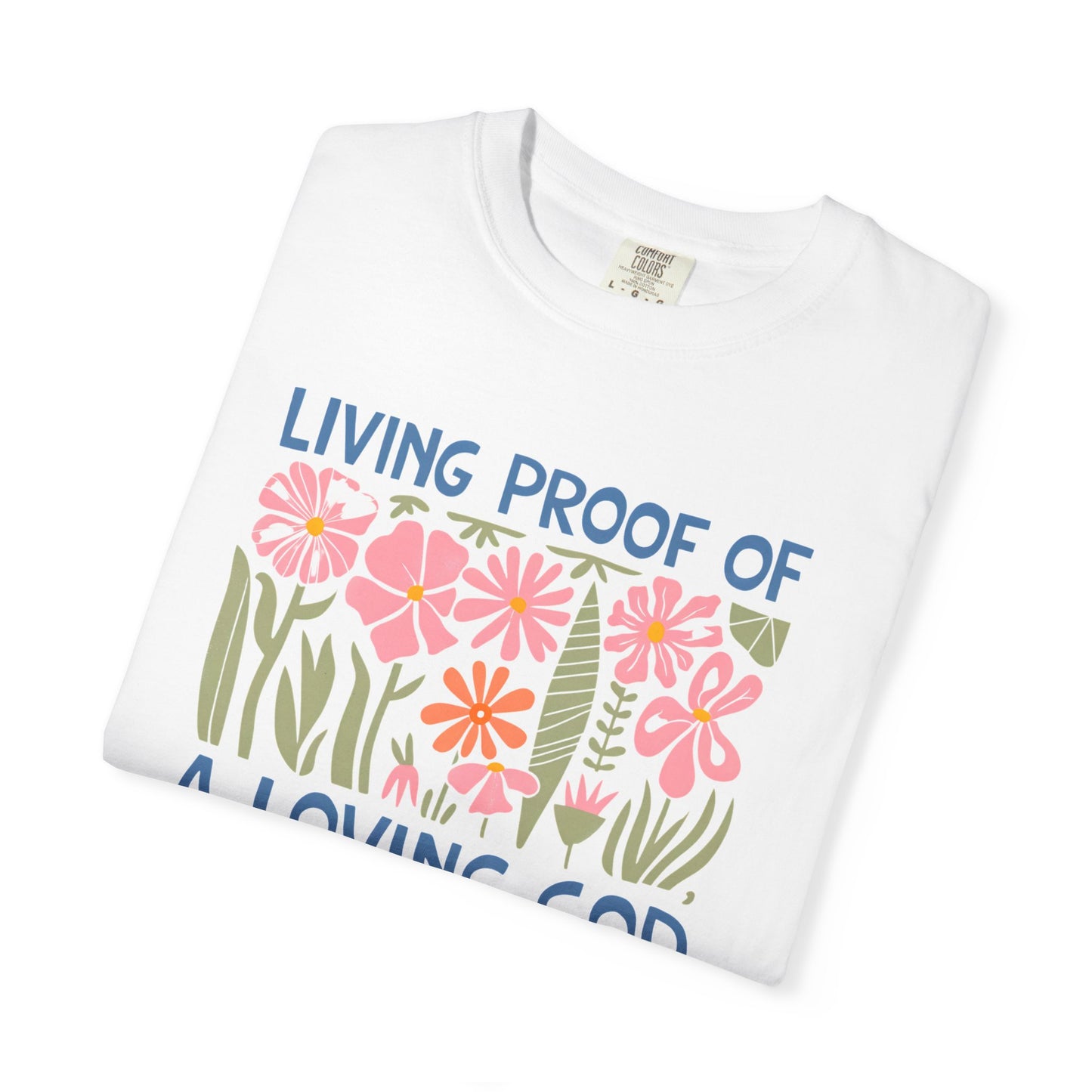 Living Proof of A Loving God Tee