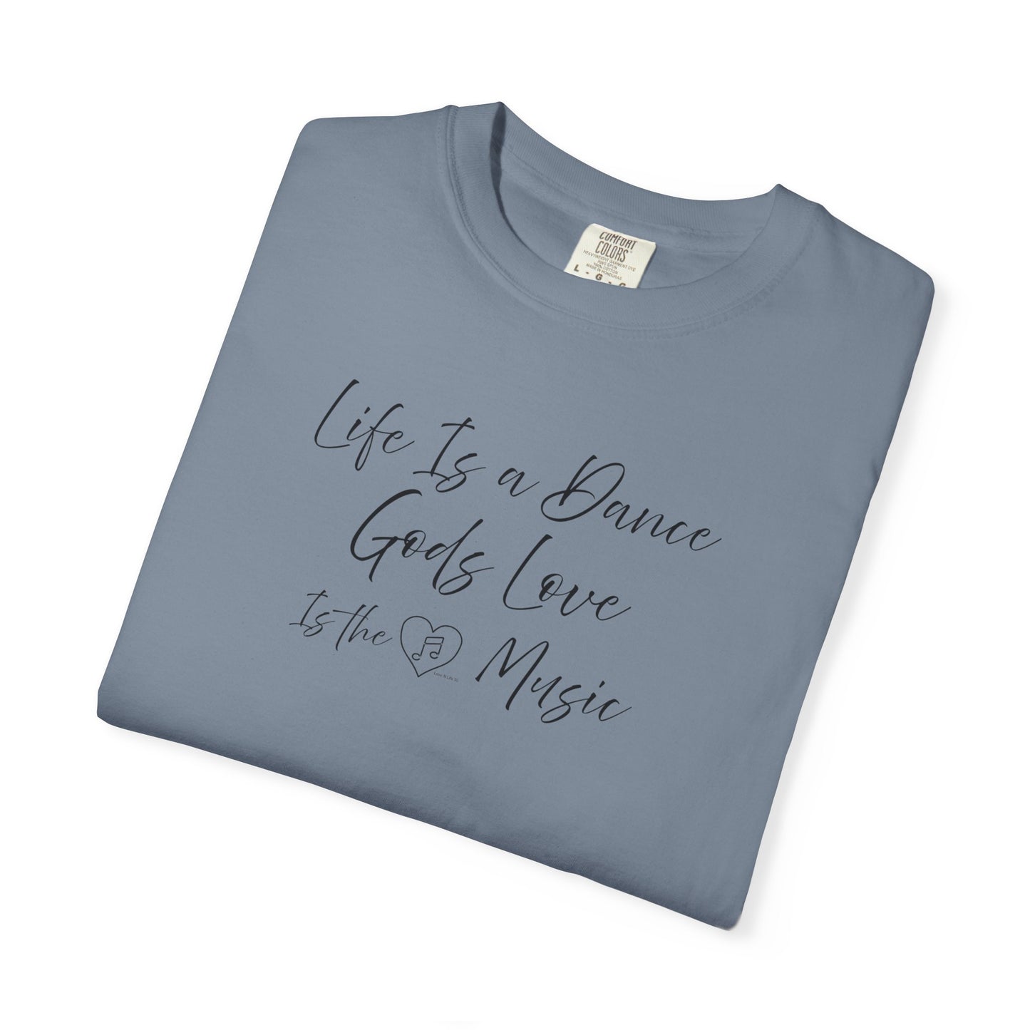 Life is a DANCE Tee - Comfort Colors