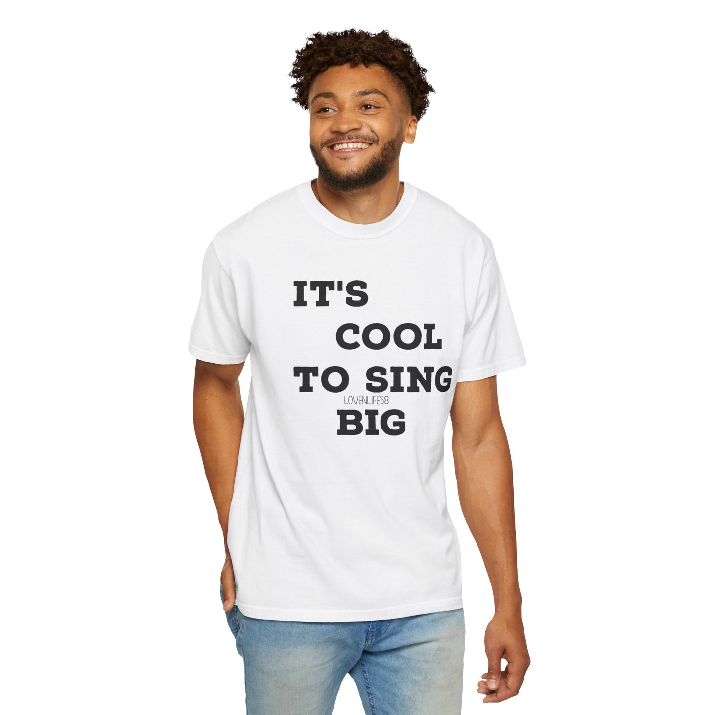 IT’S COOL to SING BIG Tee