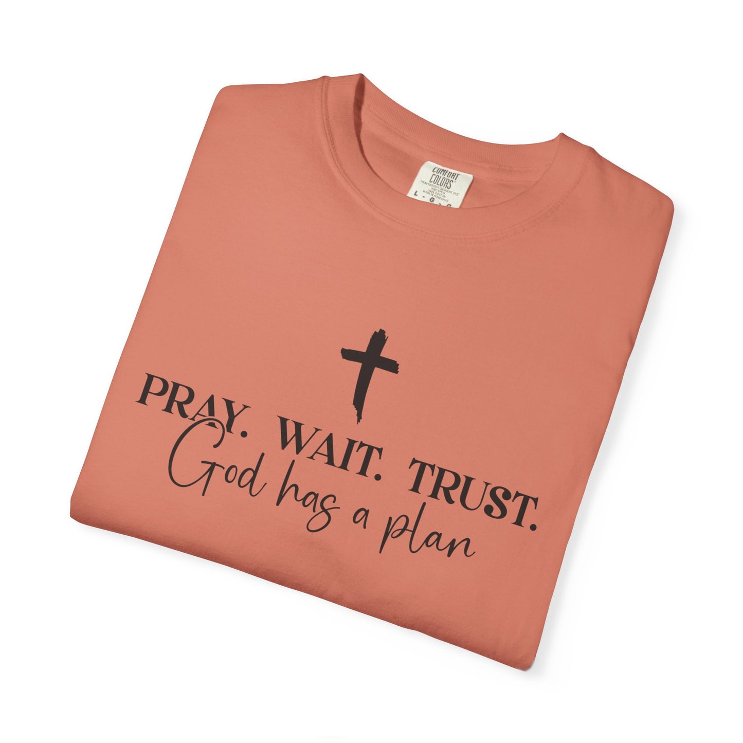 Pray Wait Trust - Comfort Colors