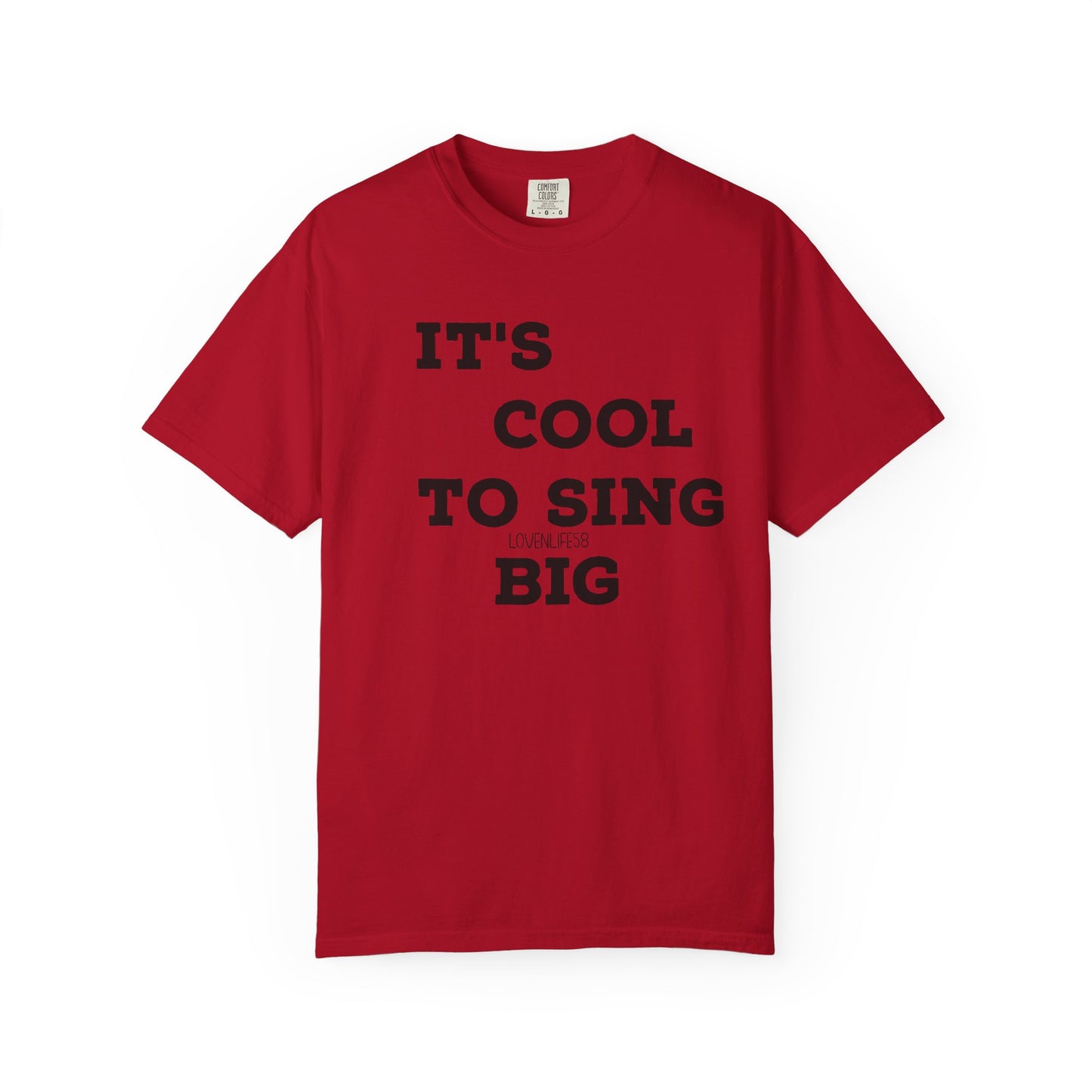 IT’S COOL to SING BIG Tee
